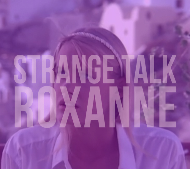 Strange Talk / Roxanne