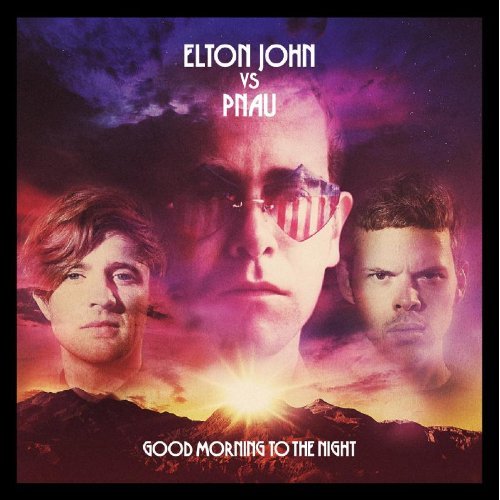 Elton Vs Pnau / Good Morning to the Night