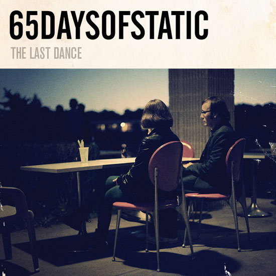 65daysofstatic / The Last Dance