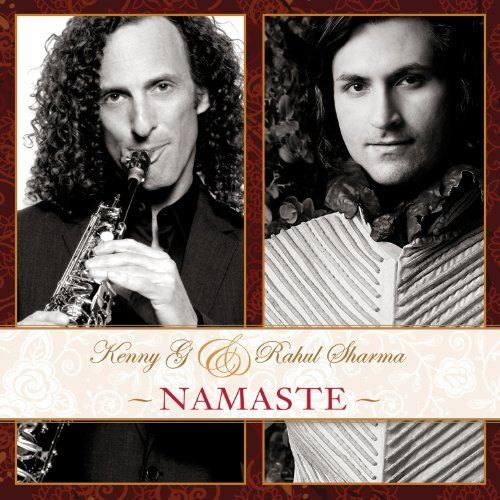 Kenny G & Rahul Sharma / Namaste