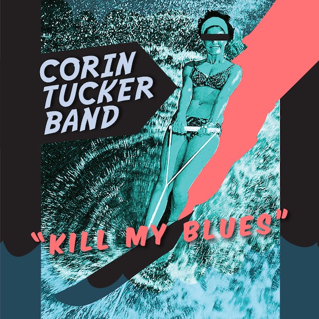 Corin Tucker Band / Kill My Blues