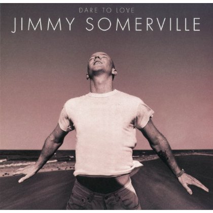 Jimmy Somerville / Dare to Love