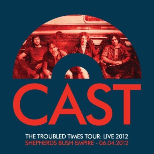 Cast / The Troubled Times Tour: Live 2012