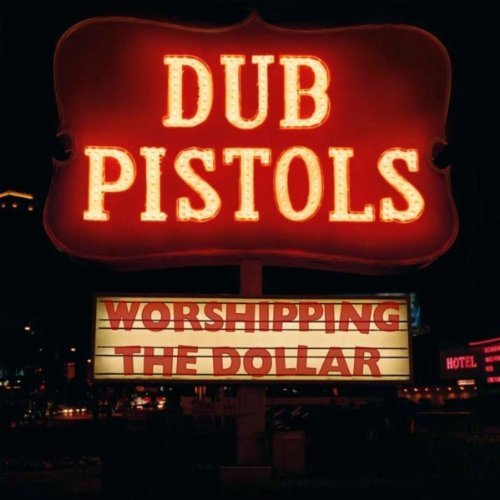 Dub Pistols / Worshipping the Dollar