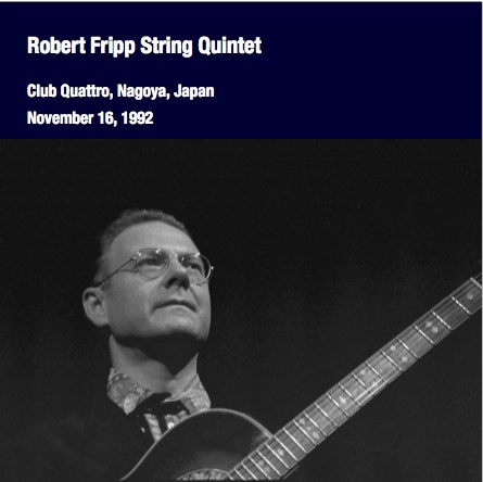 Robert Fripp String Quintet / Club Quattro, Nagoya, Japan, Nember 16, 1992