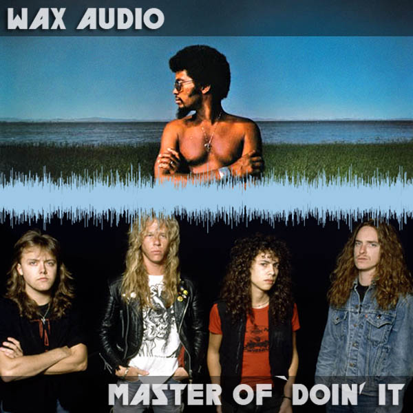 Master Of Doin' It (Metallica + Herbie Hancock Mashup by Wax Audio)