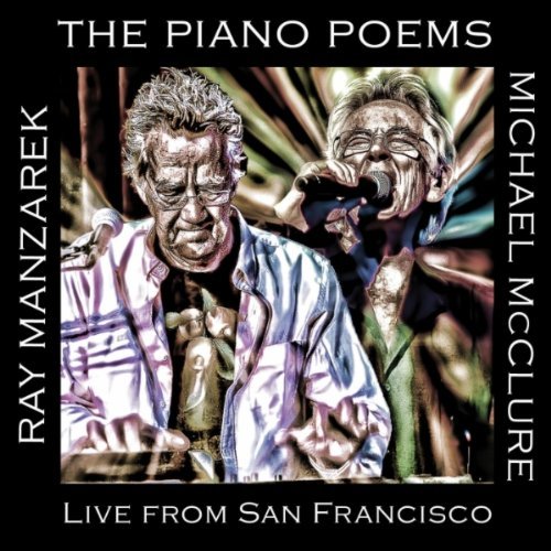 Ray Manzarek & Michael McClure / The Piano Poems: Live From San Francisco