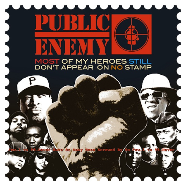 Public Enemy / Most of My Heroes Still Don’t Appear on No Stamp