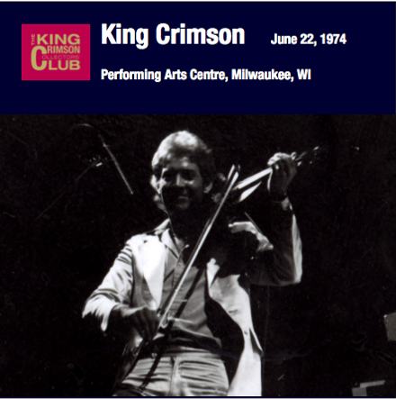 King Crimson /  June 22, 1974 Performing Arts Centre, Milwaukee, WI