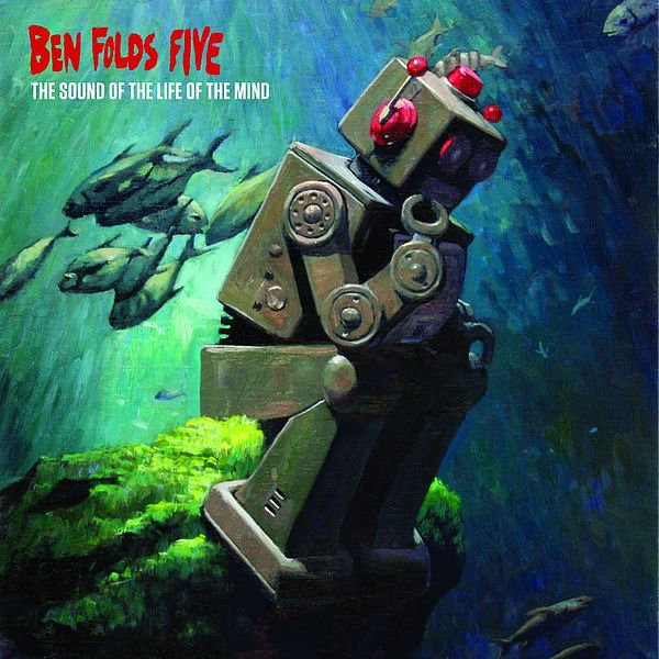 Ben Folds Five / The Sound of the Life of the Mind