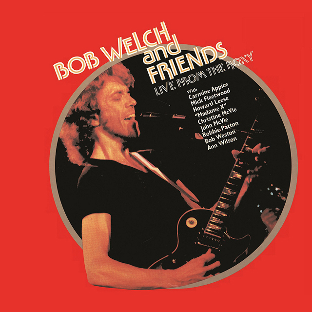Bob Welch / Live From The Roxy - Complete Edition