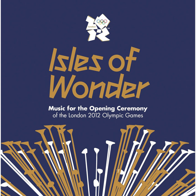 Isles of Wonder: Music for the Opening Ceremony of the London 2012 Olympic Games [CD]