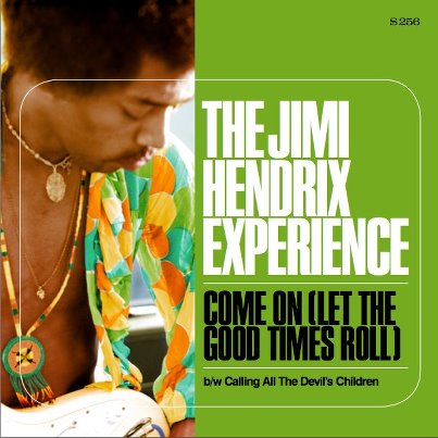 Jimi Hendrix / Come On (Let the Good Times Roll) / Calling All the Devil’s Children