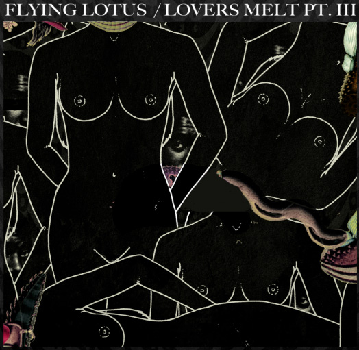 Flying Lotus / Lovers Melt 3