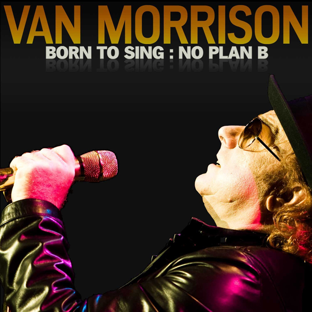 Van Morrison / Born To Sing: No Plan B