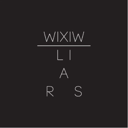 Liars / WIXIW
