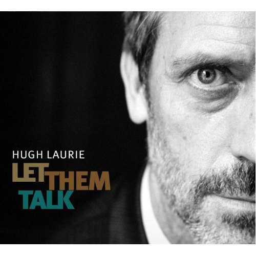 Hugh Laurie / Let Them Talk