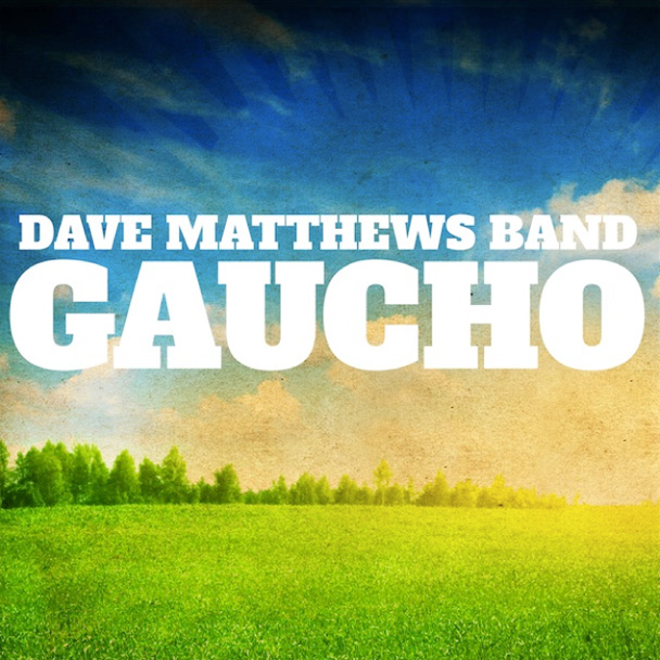 Dave Matthews Band / Gaucho