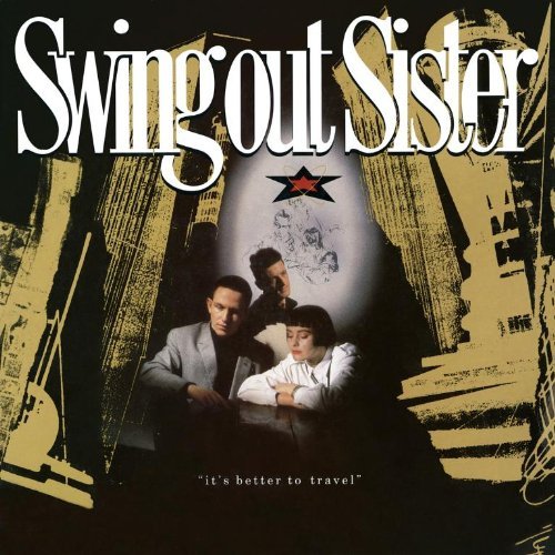 Swing Out Sister / It's Better to Travel