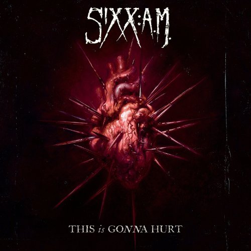 Sixx: A.M. / This Is Gonna Hurt