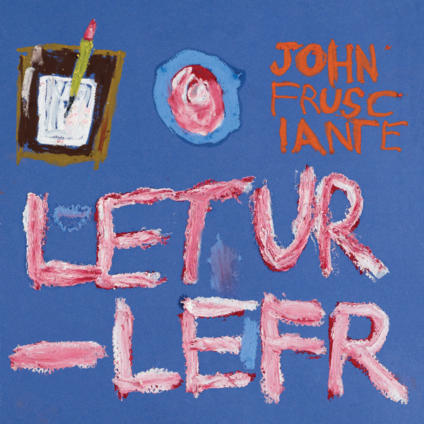 John Frusciante / Letur-Lefr