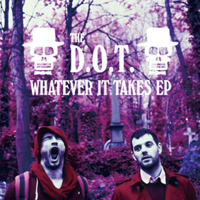 THE D.O.T. / Whatever It Takes EP