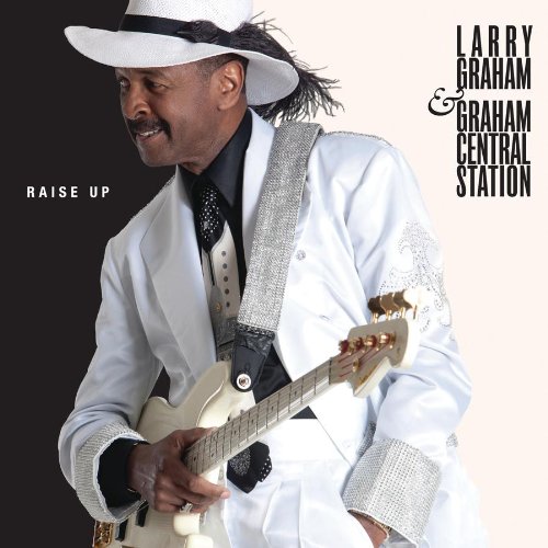 Larry Graham & Graham Central Station / Raise Up