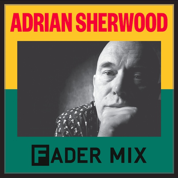 Adrian Sherwood's FADER Mix