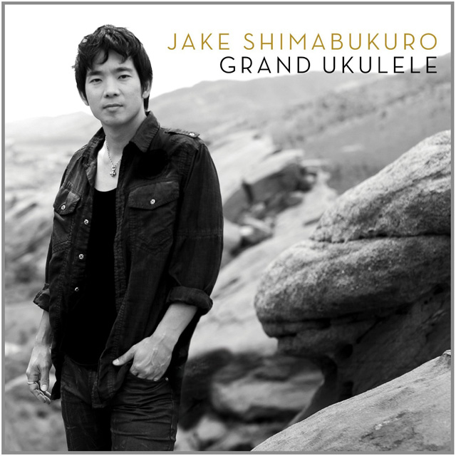 Jake Shimabukuro / Grand Ukulele