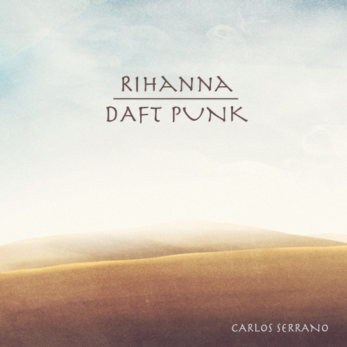 Rihanna vs. Daft Punk - We Make Love (Carlos Serrano Mix)