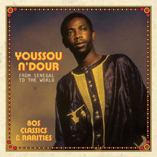 Youssou N'dour / From Senegal To The World: 80s Classics & Rarities