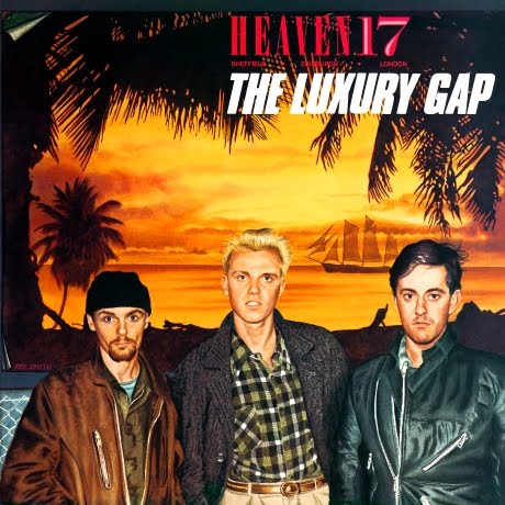 Heaven 17 / The Luxury Gap