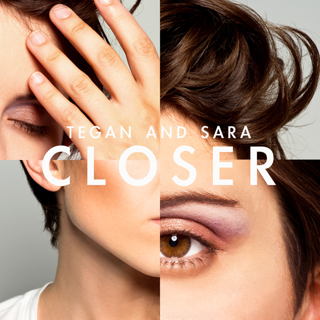 Tegan and Sara / Closer