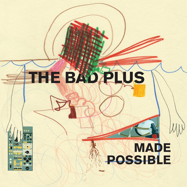 The Bad Plus / Made Possible