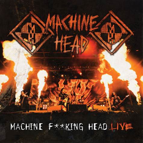 Machine Head / Machine Fucking Head Live