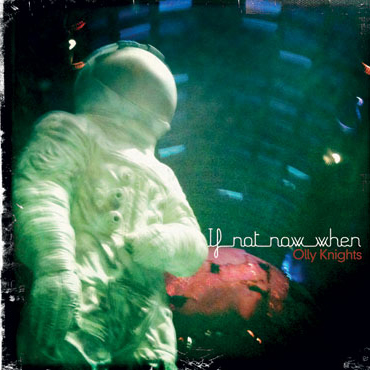 Olly Knights / If Not Now When?