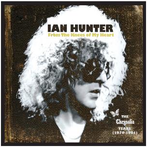 Ian Hunter / From the Knees of My Heart-The Chrysalis Years (1979-1981)