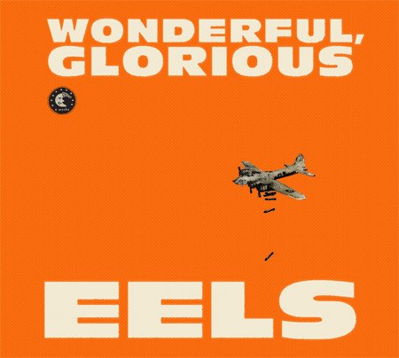 Eels / Wonderful, Glorious