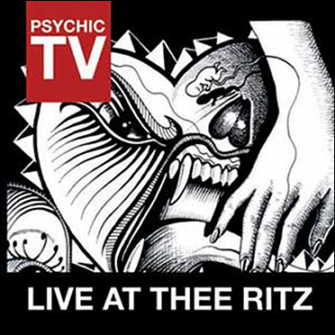 Psychic TV / Live At Thee Ritz