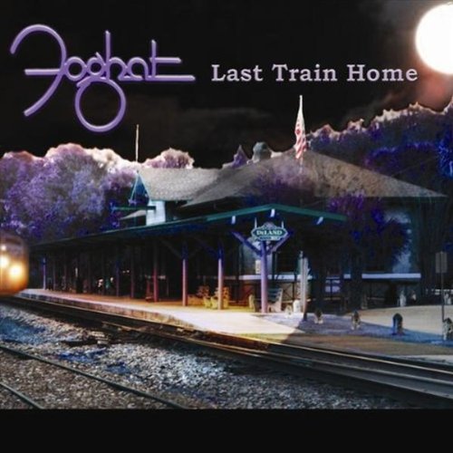 Foghat / Last Train Home