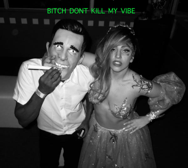 Lady Gaga & Kendrick Lamar / Bitch, Don't Kill My Vibe