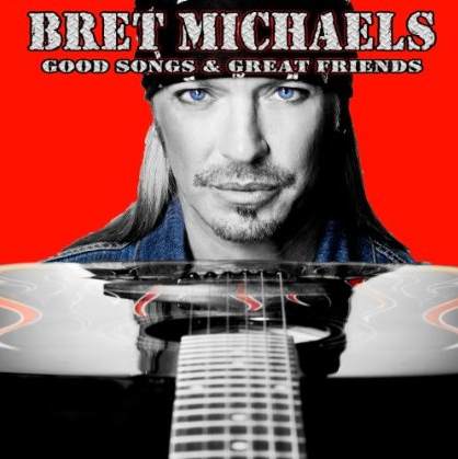 Bret Michaels / Good Songs & Great Friends