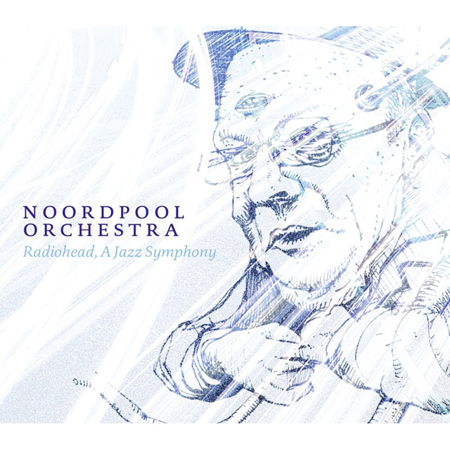 Reinout Douma, Noordpool Orchestra / Radiohead, A Jazz Symphony