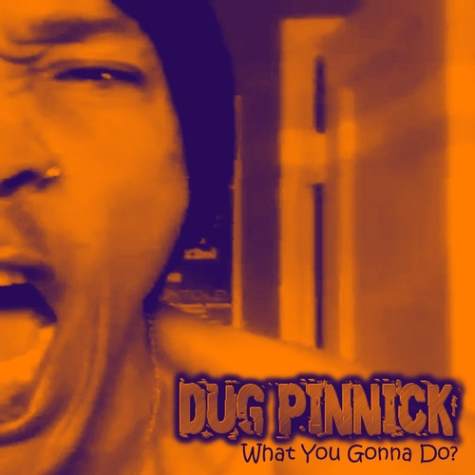 dUg Pinnick / What You Gonna Do?