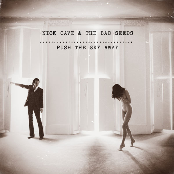 Nick Cave and the Bad Seeds / Push The Sky Away
