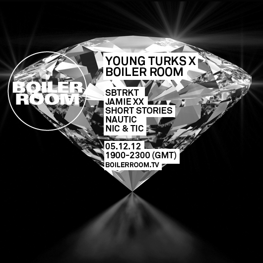 YOUNG TURKS X BOILER ROOM/ SBTRKT, JAMIE XX, SHORT STORIES, NAUTIC & NIC + TIC