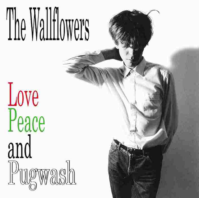 The Wallflowers / Love, Peace and Pugwash