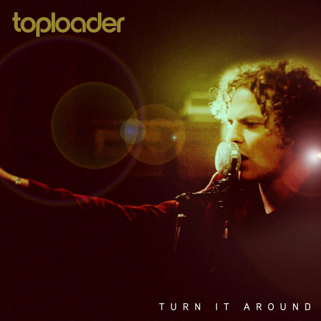 Toploader / Turn It Around