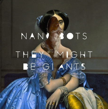 They Might Be Giants / Nanobots