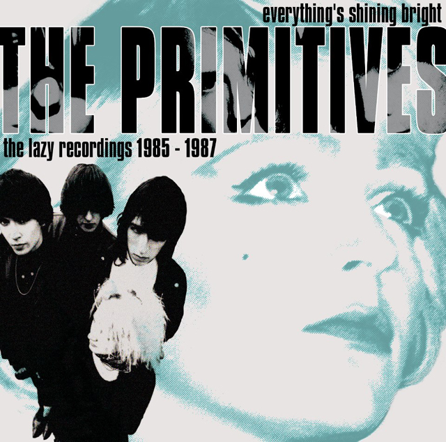 The Primitives / Everything’s Shining Bright (The Lazy Recordings 1985-1987)